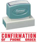 "CONFIRMATION OF PHONE ORDER" large pre-inked Xstamper stock stamps with a 7/8" x 2-3/4" impression size. Oil-based ink. Free shipping! No sales tax!